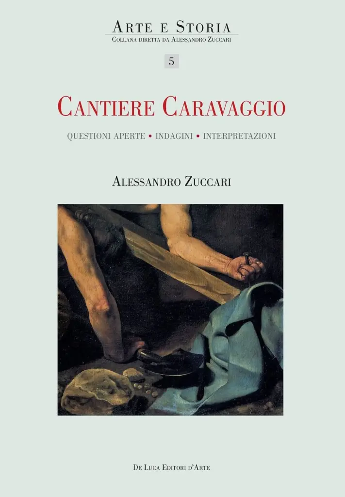 "Cantiere Caravaggio. Questioni aperte, indagini, interpretazioni"