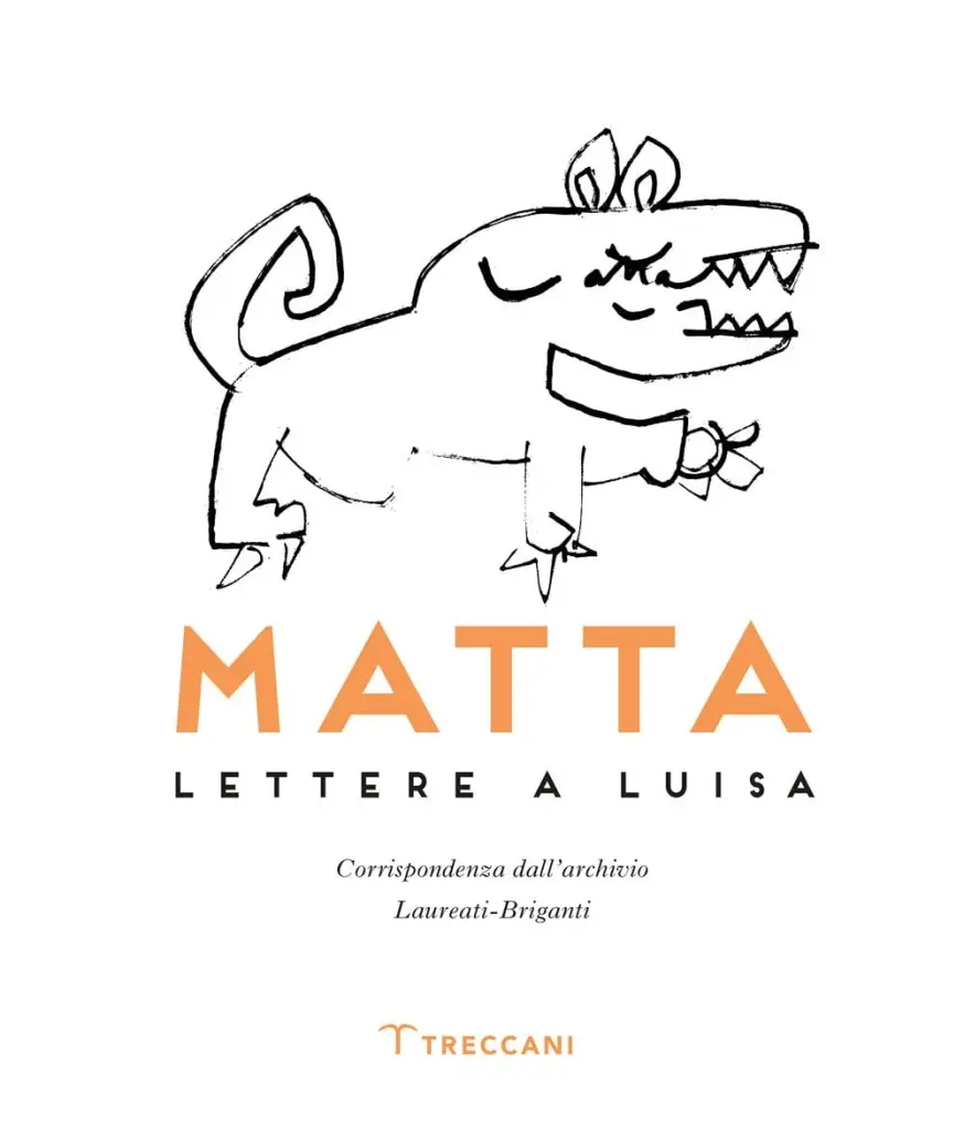 Presentazione libro: "Matta. Lettere a Luisa. Corrispondenza dall'archivio Laureati-Briganti"