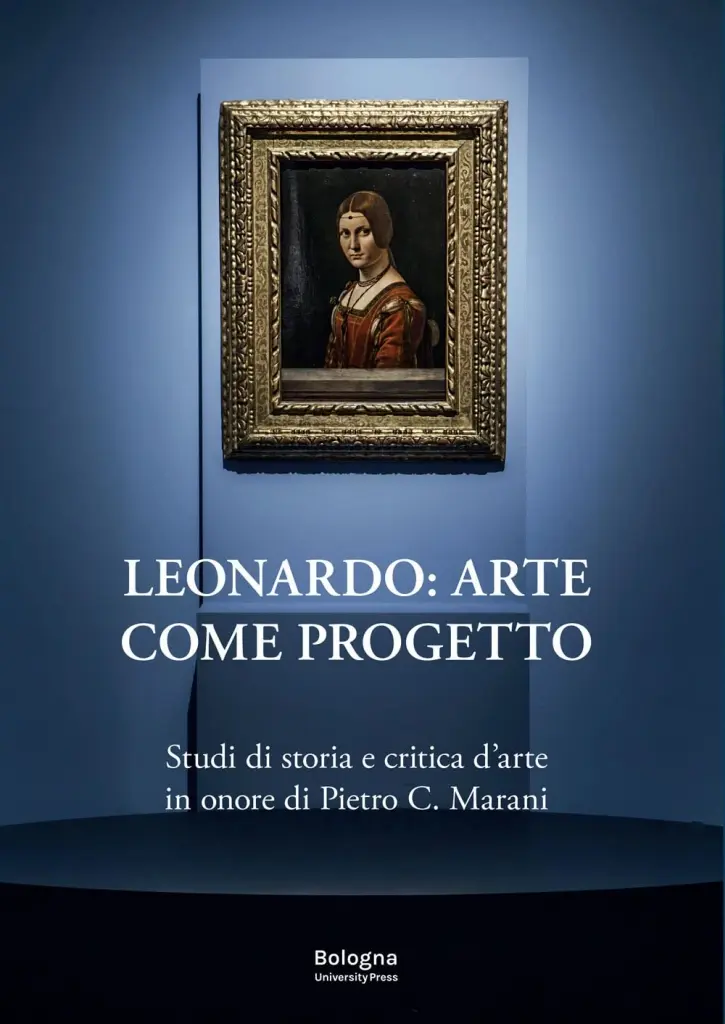 "Leonardo: arte come progetto. Studi di storia e critica d'arte in onore di Pietro C. Marani"