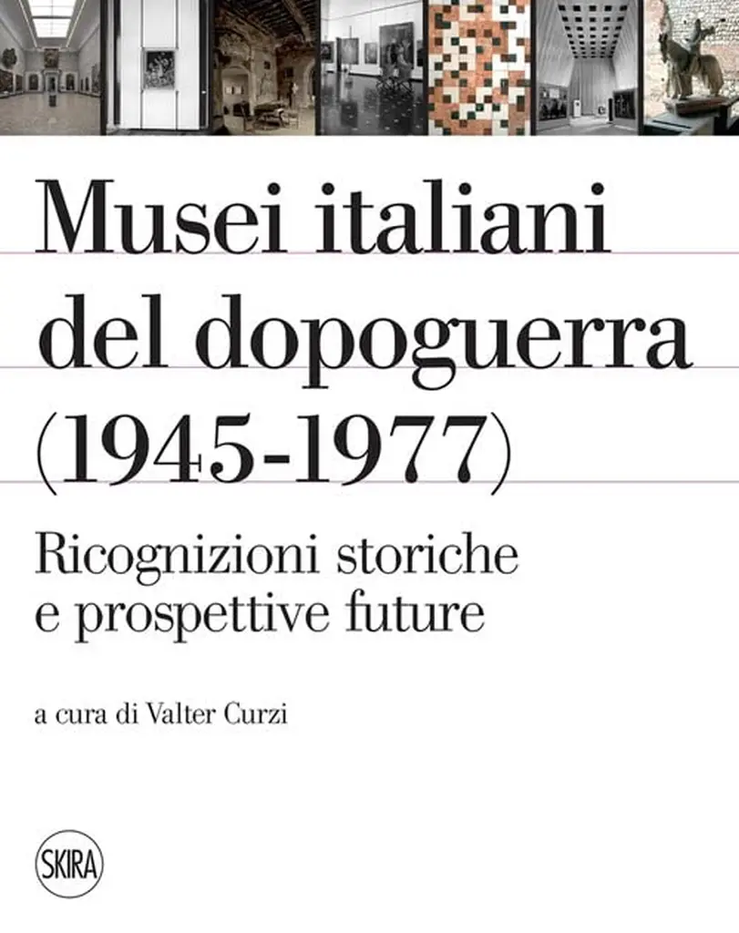 Presentazione libro: "Musei italiani del dopoguerra (1945-1977). Ricognizioni storiche e prospettive future"