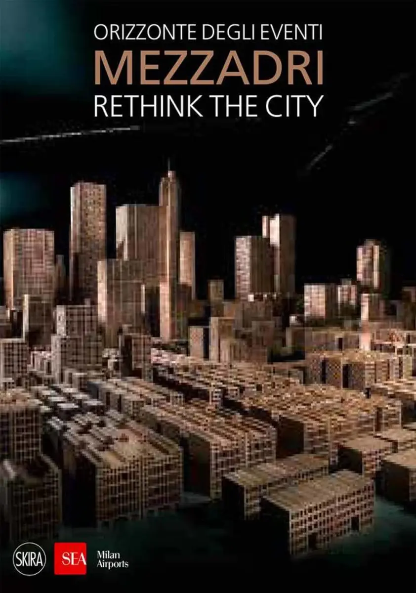 Matteo Mezzadri. Rethink the City. Orizzonte degli eventi
